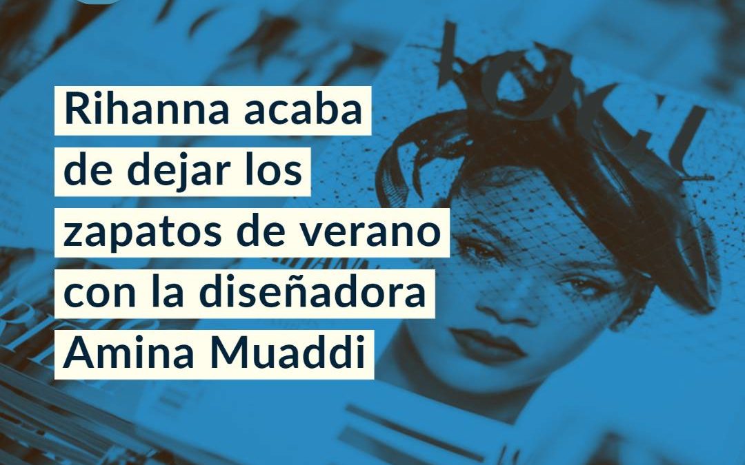 Rihanna acaba de dejar los zapatos de verano con la diseñadora Amina Muaddi