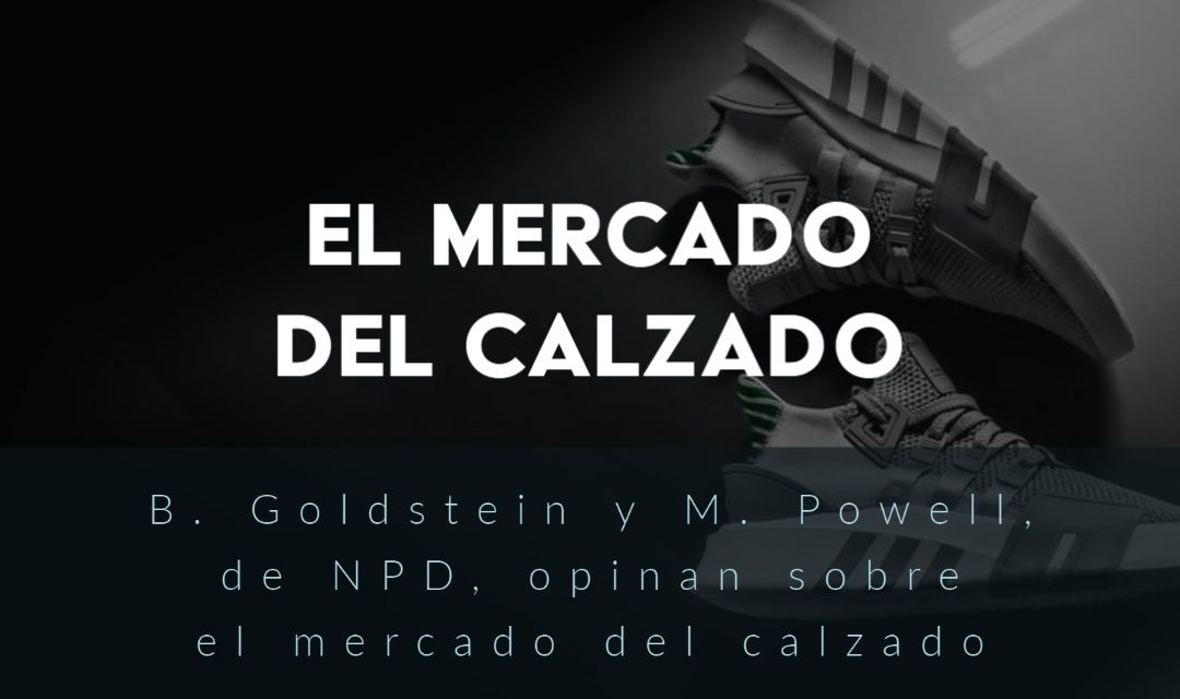 B. Goldstein y M. Powell, de NPD, opinan sobre el mercado del calzado