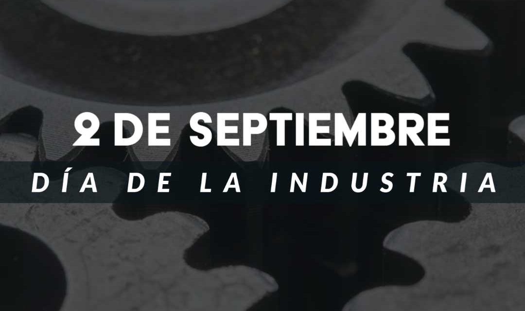 2 DE SEPTIEMBRE: DÍA DE LA INDUSTRIA